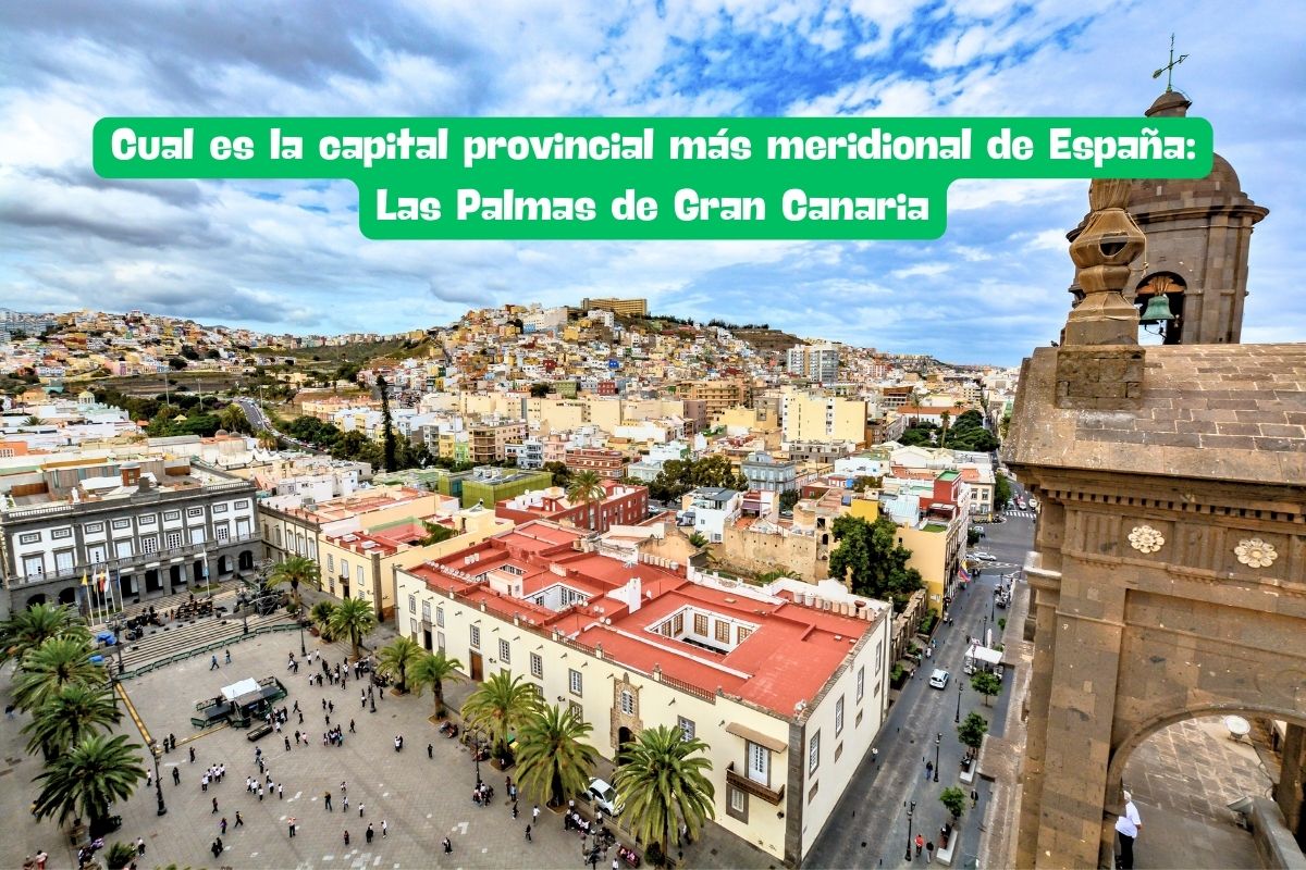 Cual es la capital provincial más meridional de España: Las Palmas de Gran Canaria