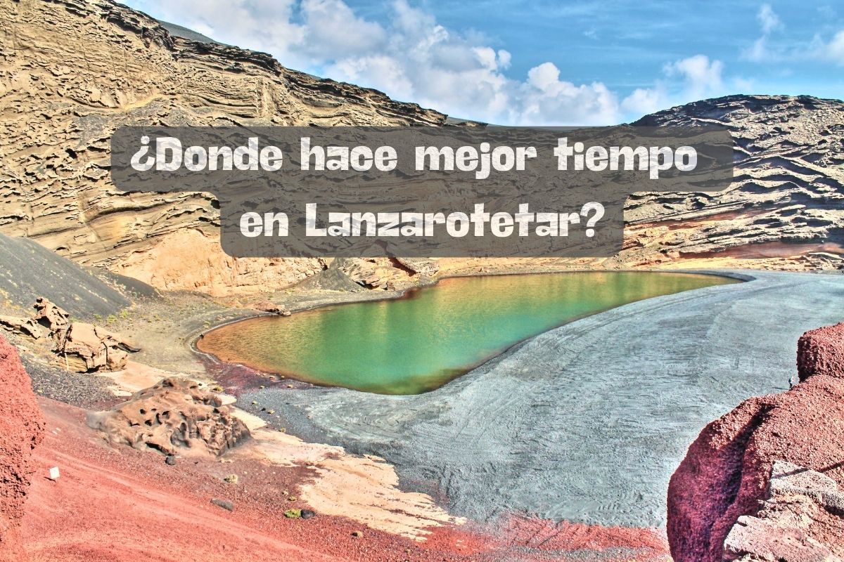 ¿Donde hace mejor tiempo en Lanzarote?
