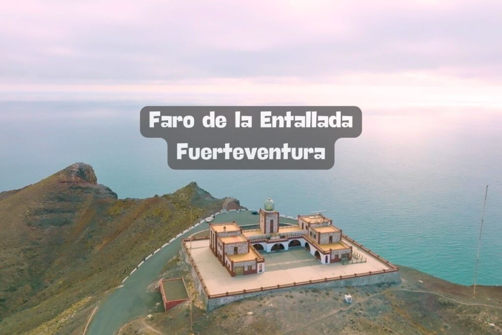 Maravillas del Faro de la Entallada en Fuerteventura